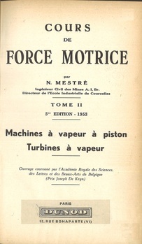 Cours de force motrice. Tome II : Machines à vapeur à piston. Turbines à vapeur. Tome III : Moteurs à combustion interne. Turbines à gaz